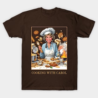 Cooking with Carol - carol burnett, the carol burnett show, carol burnett show complete series T-Shirt